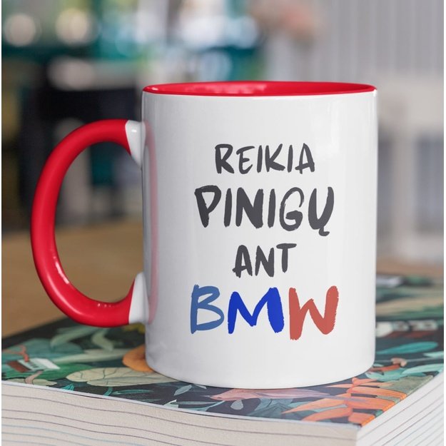 Puodelis REIKIA PINIGŲ ANT BMW (GALIMA PASIRINKTI IR KITĄ AUTOMOBILIO PAVADINIMĄ)