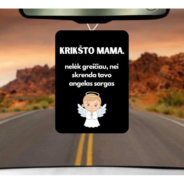 Automobilio pakabukas KRIKŠTO MAMA, NELĖK GREIČIAU NEI SKRENDA TAVO ANGELAS SARGAS 