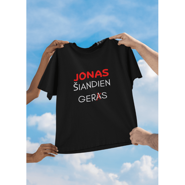 UNISEX marškinėliai JONAS ŠIANDIEN GERS...(SU JŪSŲ NORIMU VARDU)