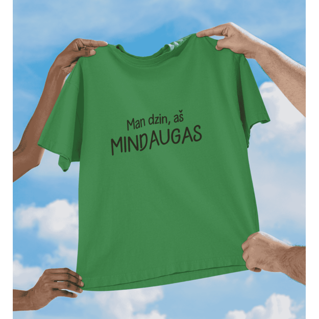 UNISEX marškinėliai Man dzin aš MINDAUGAS...(SU JŪSŲ NORIMU VARDU)