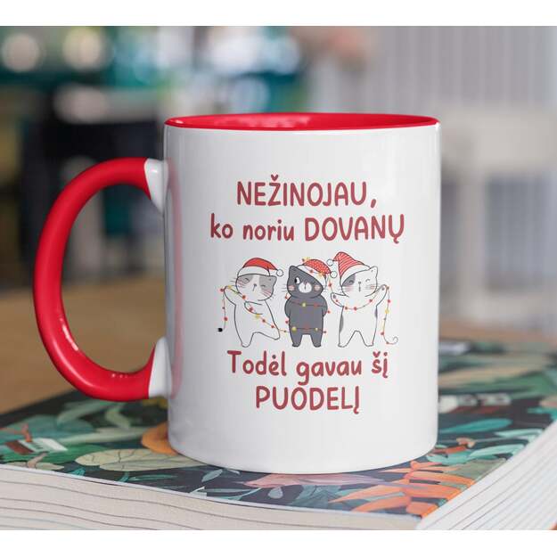 Kalėdinis puodelis NEŽINOJAU, KO NORIU DOVANŲ TODĖL GAVAU ŠĮ PUODELĮ