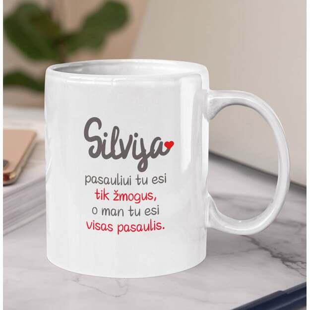 Puodelis PASAULIUI TU ESI TIK ŽMOGUS, O MAN TU VISAS PASAULIS (SU NORIMU VARDU)