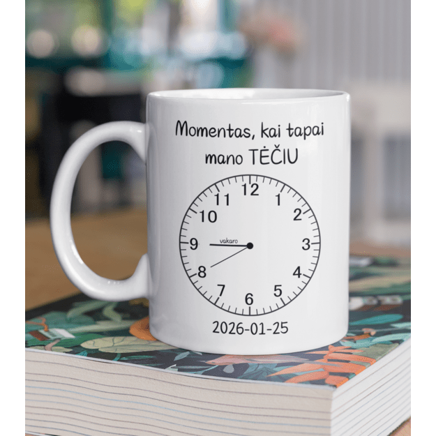 Puodelis MOMENTAS, KAI TAPAI MANO TĖČIU
