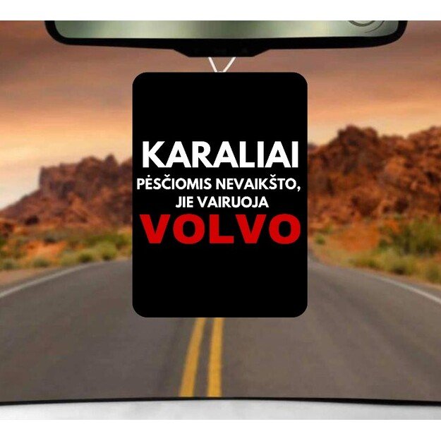 Automobilio pakabukas KARALIAI PĖSČIOMIS NEVAIKŠTO JIE VAIRUOJA VOLVO (AUTOMOBILIO PAVADINIMĄ GALIMA RINKTIS)