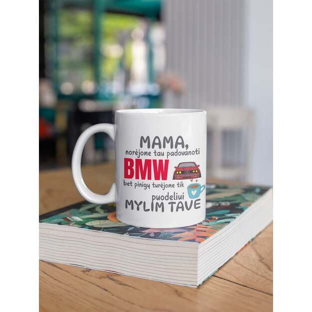 Puodelis MAMA NORĖJOME TAU PADOVANOTI BMW  (SU NORIMU ŠALIES PAVADINIMU) 