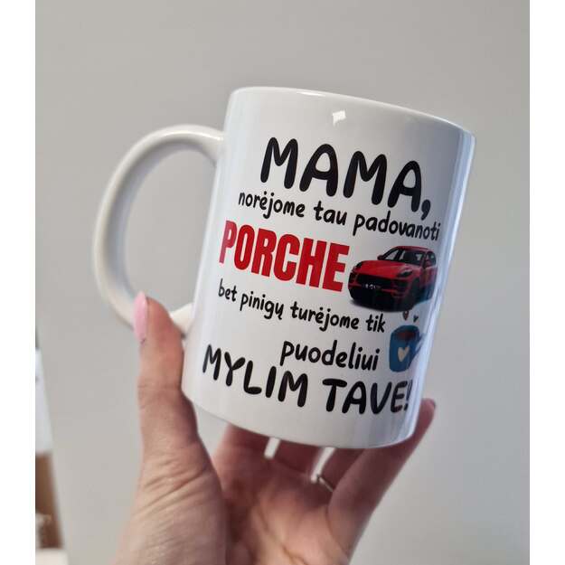 IŠSIUNTIMAS 1 D.D. Puodelis MAMA NORĖJOME TAU PADOVANOTI PORSCHE