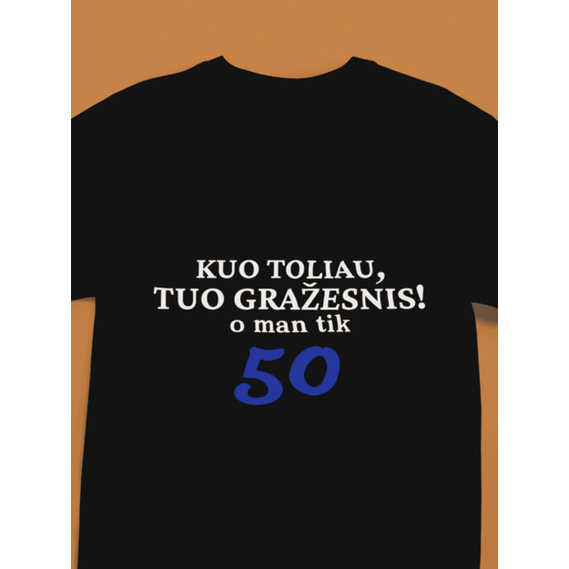 Vyriški marškinėliai KUO TOLIAU, TUO GRAŽESNIS (SU NORIMU AMŽIUMI)