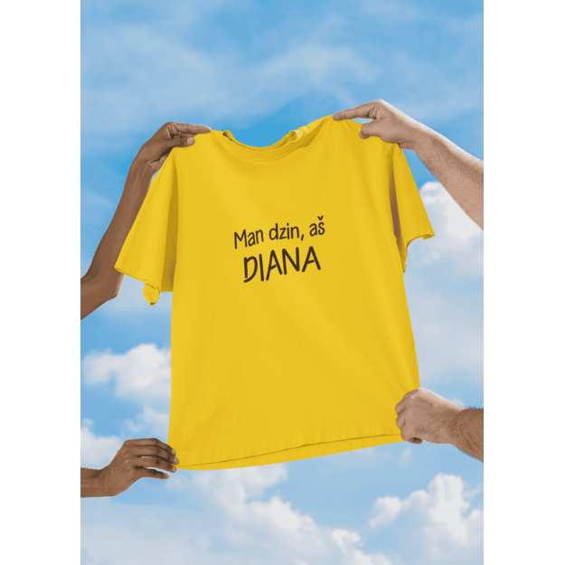 UNISEX marškinėliai Man dzin aš DIANA...(SU JŪSŲ NORIMU VARDU)