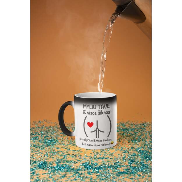 Magiškas puodelis MYLIU TAVE IŠ VISOS...
