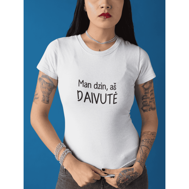 UNISEX marškinėliai Man dzin aš DAIVUTĖ...(SU JŪSŲ NORIMU VARDU)