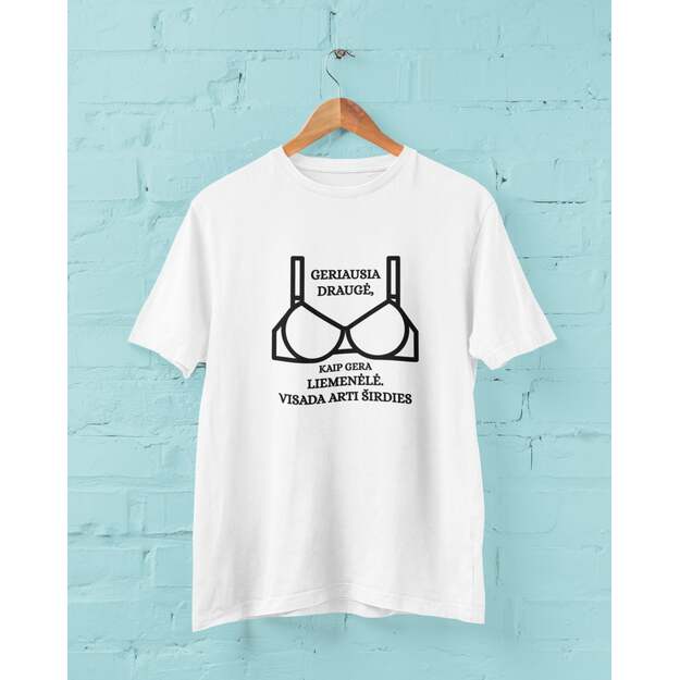 UNISEX marškinėliai GERIAUSIA DRAUGĖ KAIP GERA LIEMENĖLĖ, VISADA ARTI ŠIRDIES