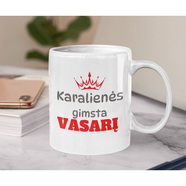 Puodelis KARALIENĖS GIMSTA VASARĮ (SU NORIMU MĖNESIO PAVADINIMU)