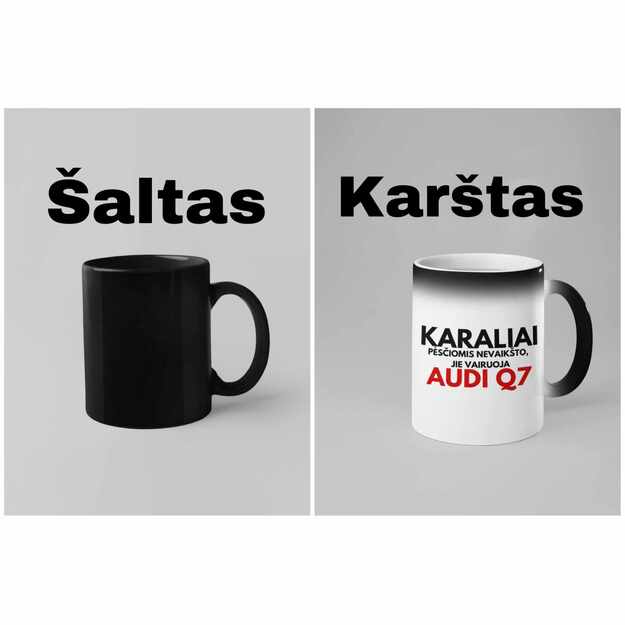 Magiškas puodelis KARALIAI PĖSČIOMIS NEVAIKŠTO, JIE VAIRUOJA AUDI (AUTOMOBILIO PAVADIMĄ GALIMA RINKTIS)