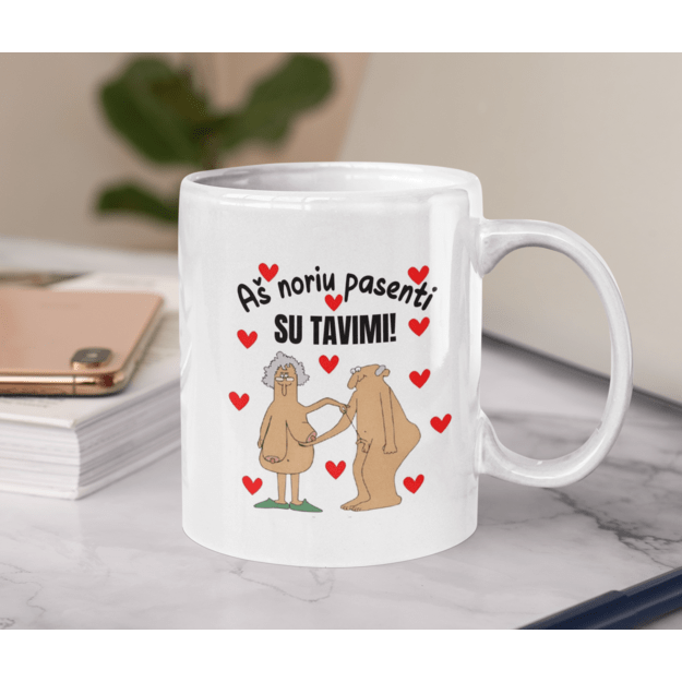 Puodelis AŠ NORIU SU TAVIM PASENTI!