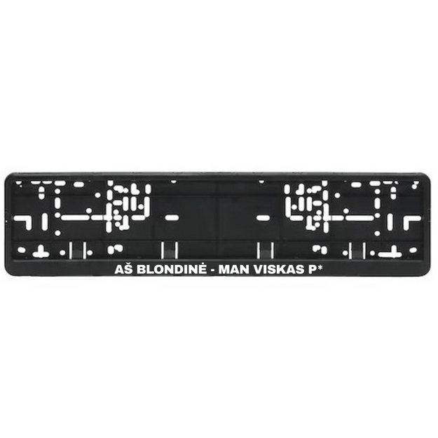 Automobilio numerių rėmelis su užrašu AŠ BLONDINĖ - MAN VISKAS P*