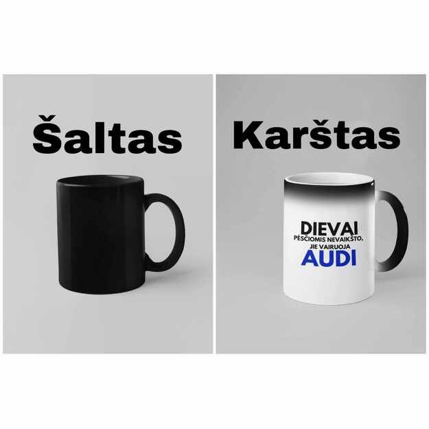Magiškas puodelis DIEVAI PĖSČIOMIS NEVAIKŠTO, JIE VAIRUOJA AUDI (AUTOMOBILIO PAVADIMĄ GALIMA RINKTIS)