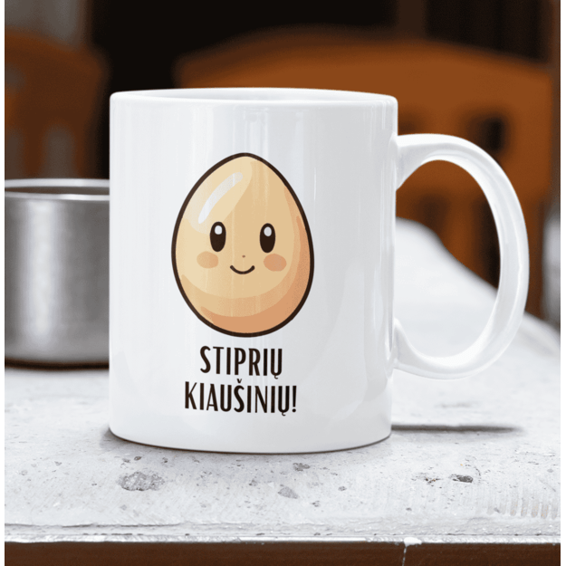 Puodelis STIPRIŲ KIAUŠINIŲ!